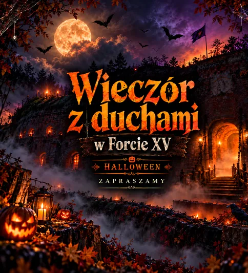 Halloweenowe zwiedzanie Fortu XV  23, 24, 29-31 października - wieczór z duchami!